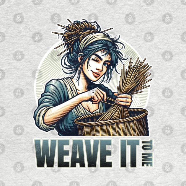 Weave it to Me by BankaiChu